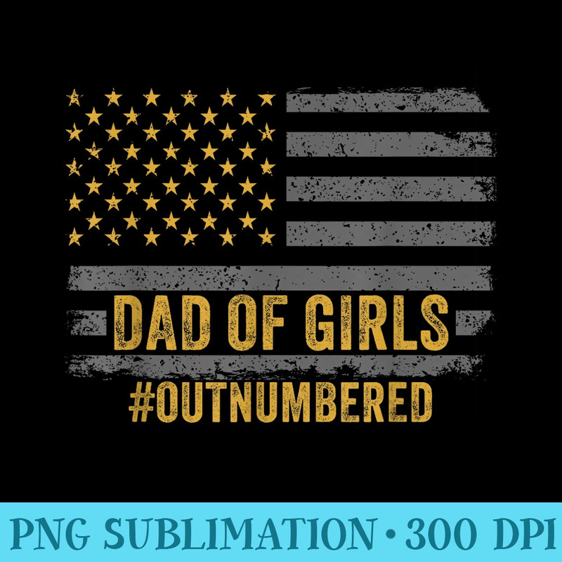 Dad of Girls Outnumbered Fathers Day 2024 for Dad Daughter - High Resolution Shirt PNG - High Resolution And Print-Ready Designs