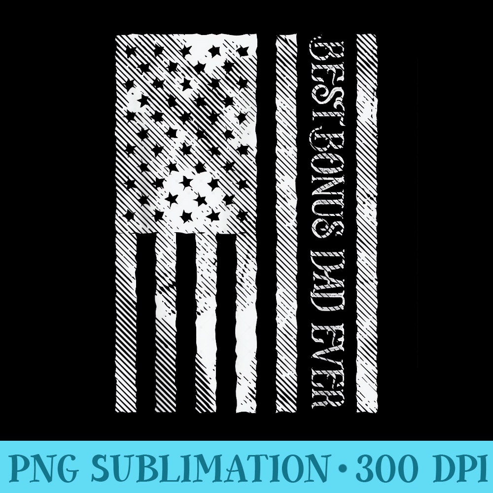 Best Bonus Dad Ever US Flag Vintage Patriot Stepdad Men - Shirt Print PNG - Premium Quality PNG Artwork