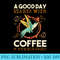 A Good Day Starts With Coffee And Hummingbird Coffee Bean - PNG Download High Quality - Create with Confidence