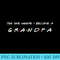 The One Where I Become A Grandpa - PNG Image Library Download - Eco Friendly And Sustainable Digital Products