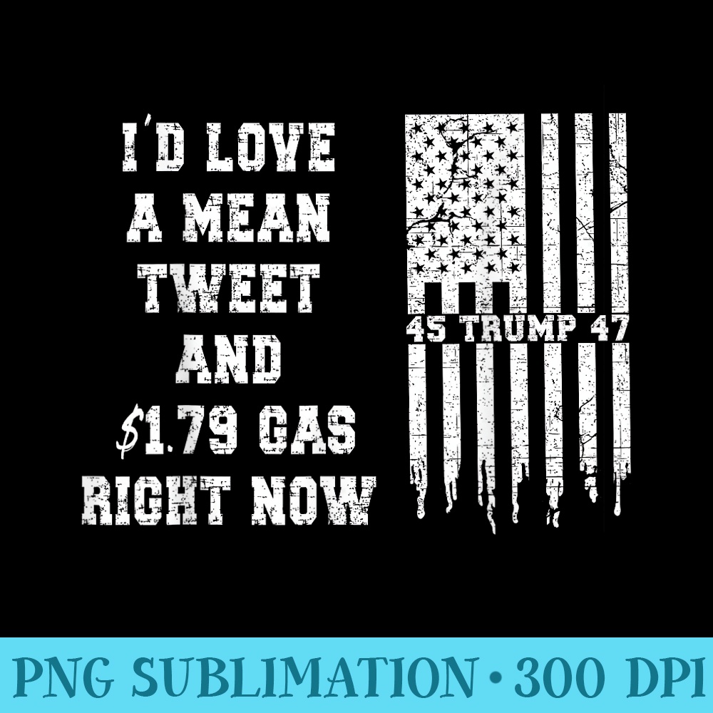 Funny Pro Trump Fathers Day Gas Prices Mean Tweets July 4th - Trendy PNG Designs - Revolutionize Your Designs