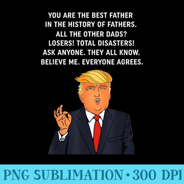Funny Great Dad Donald Trump Fathers Day - Shirt Printing Template PNG - Perfect for Sublimation Mastery