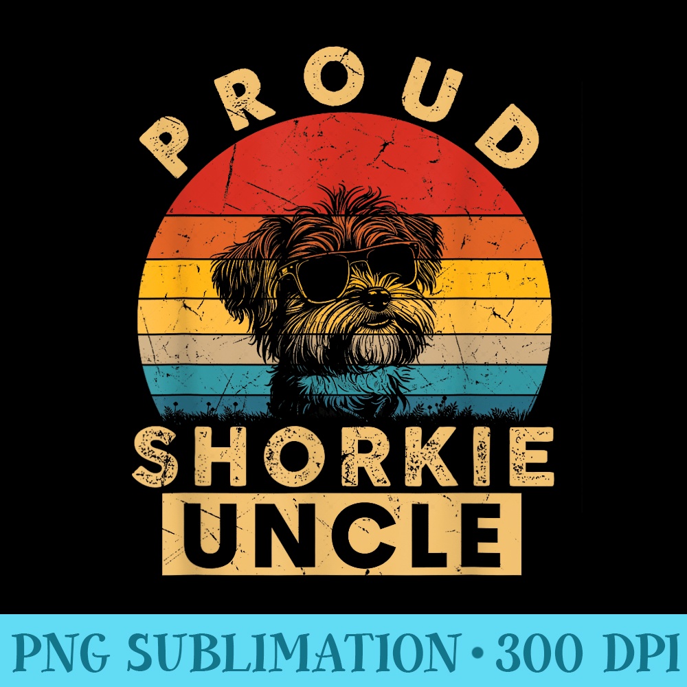 Proud Shorkie Uncle Dog Lovers Uncle Dad Fathers Day - Sublimation backgrounds PNG - Limited Edition And Exclusive Designs
