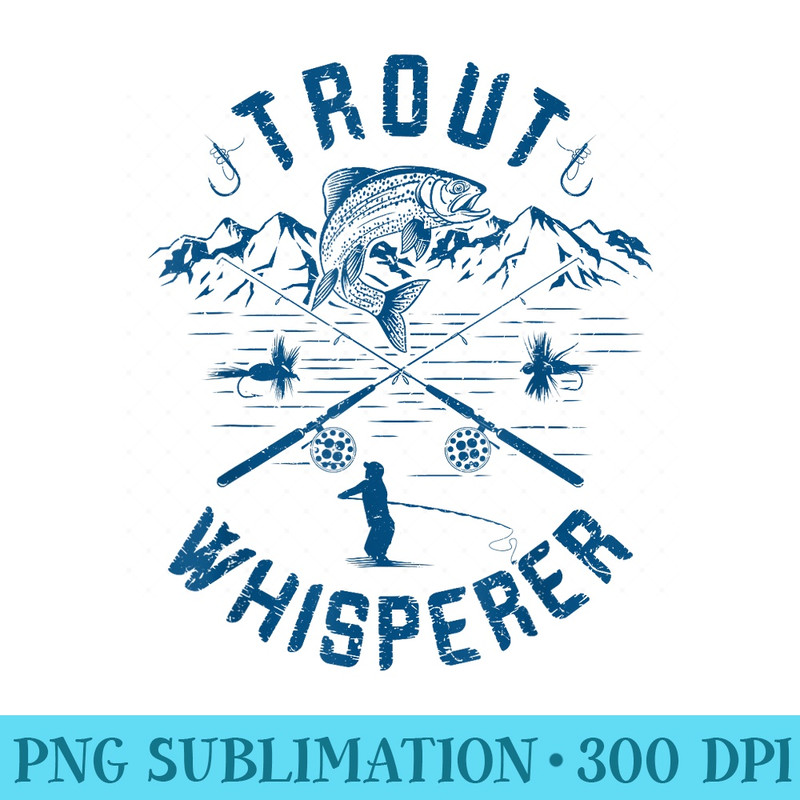 Funny Trout Fly Fishing Birthday Christmas Fathers Day - Sublimation PNG download - Perfect for Sublimation Art