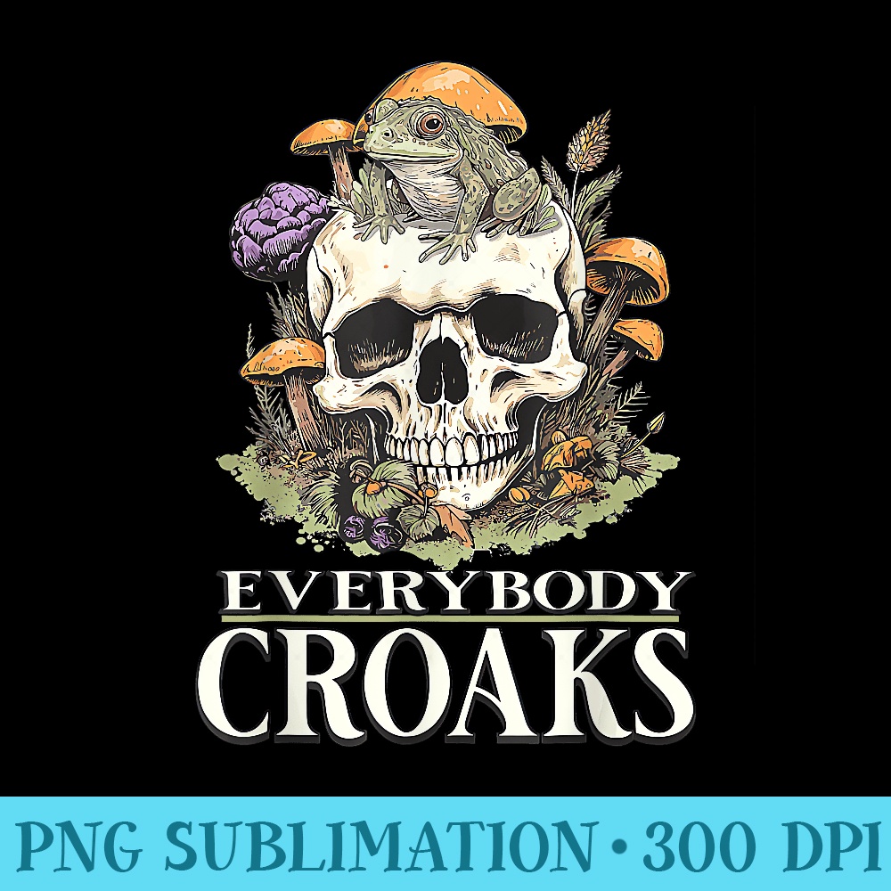 Everybody Croaks Frog Mushroom Skull Witch - High resolution PNG download - Capture Imagination with Every Detail
