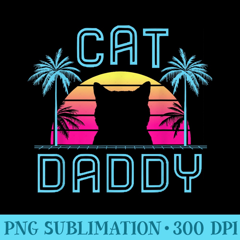 Cat Daddy Dad fathers day retro summer cat papa - PNG Image Download - Easy-To-Print And User-Friendly Designs