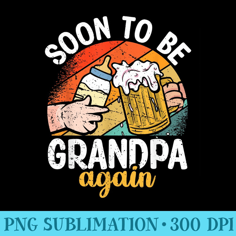 Soon To Be Grandpa Again Vintage GrandDad To Be Fathers Day - Shirt Graphics for Download - Instantly Transform Your Sublimation Projects