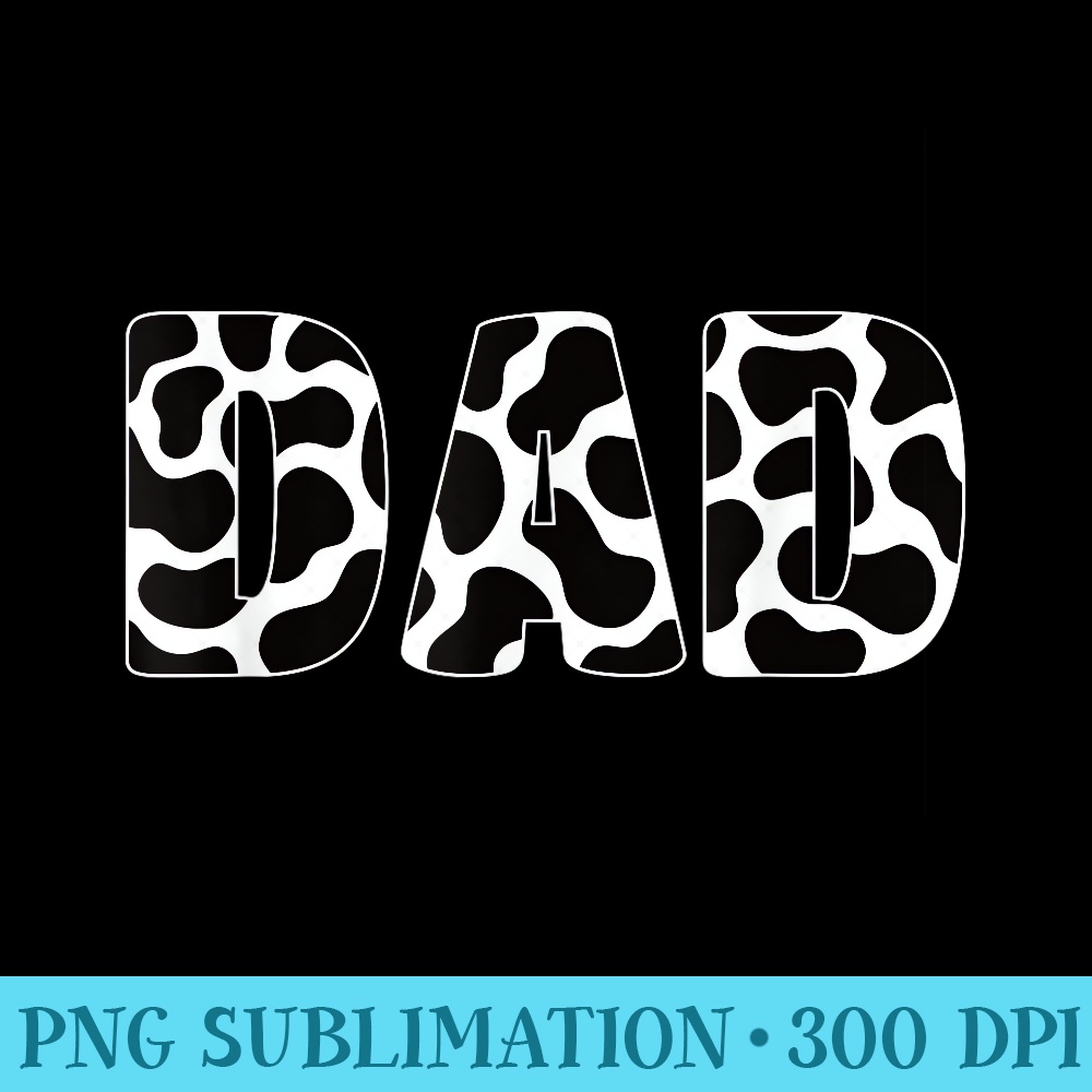 Black White Dad Cow Print Cowboy Animal Pattern Father Dad - Shirt Graphic Resources - Versatile And Customizable Designs