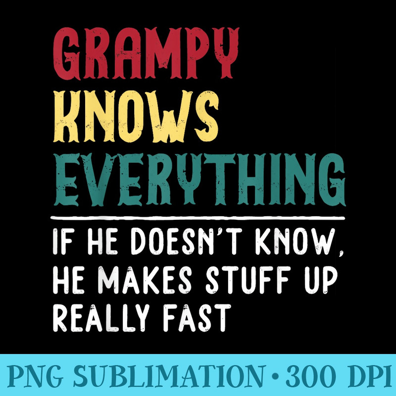 Grampy Know Everything Fathers Day for funny grandpa Grampy - PNG File Download - Perfect for Creative Projects
