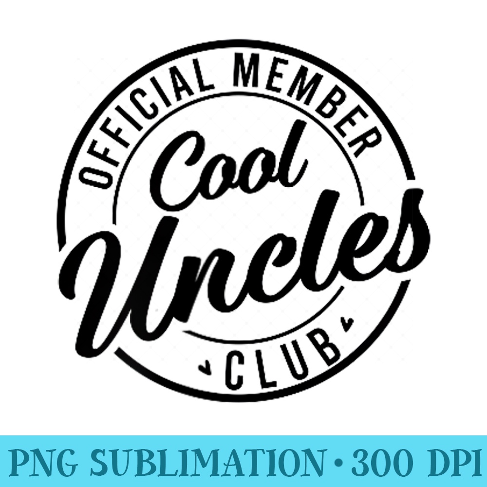 Official Member Cool Uncles Club Fathers Day Funny Uncles - Shirt Graphics for Download - Bold & Eye-catching
