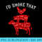 Id Smoke That Barbecue Grilling BBQ Smoker for Dad - PNG Graphics Download - Trendsetting And Modern Collections
