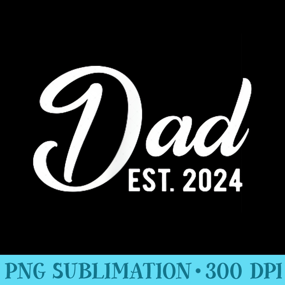 Dad Est 2024 First Fathers Day 2024 Promoted to Daddy - Download PNG Pictures - Add a Festive Touch to Every Day