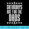 Saturdays Are For Dads Funny Fathers Day Daddy Papa Men - PNG Download Artwork - Unleash Your Inner Rebellion