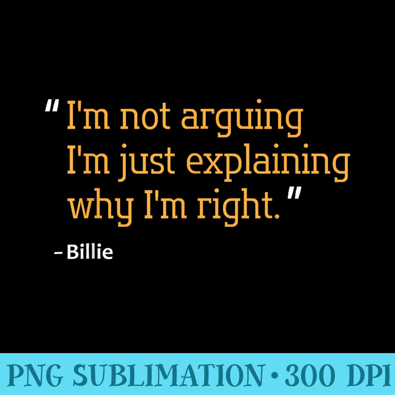 BILLIE Quote Funny Birthday Personalized Name Idea - PNG Download Graphic - Capture Imagination with Every Detail