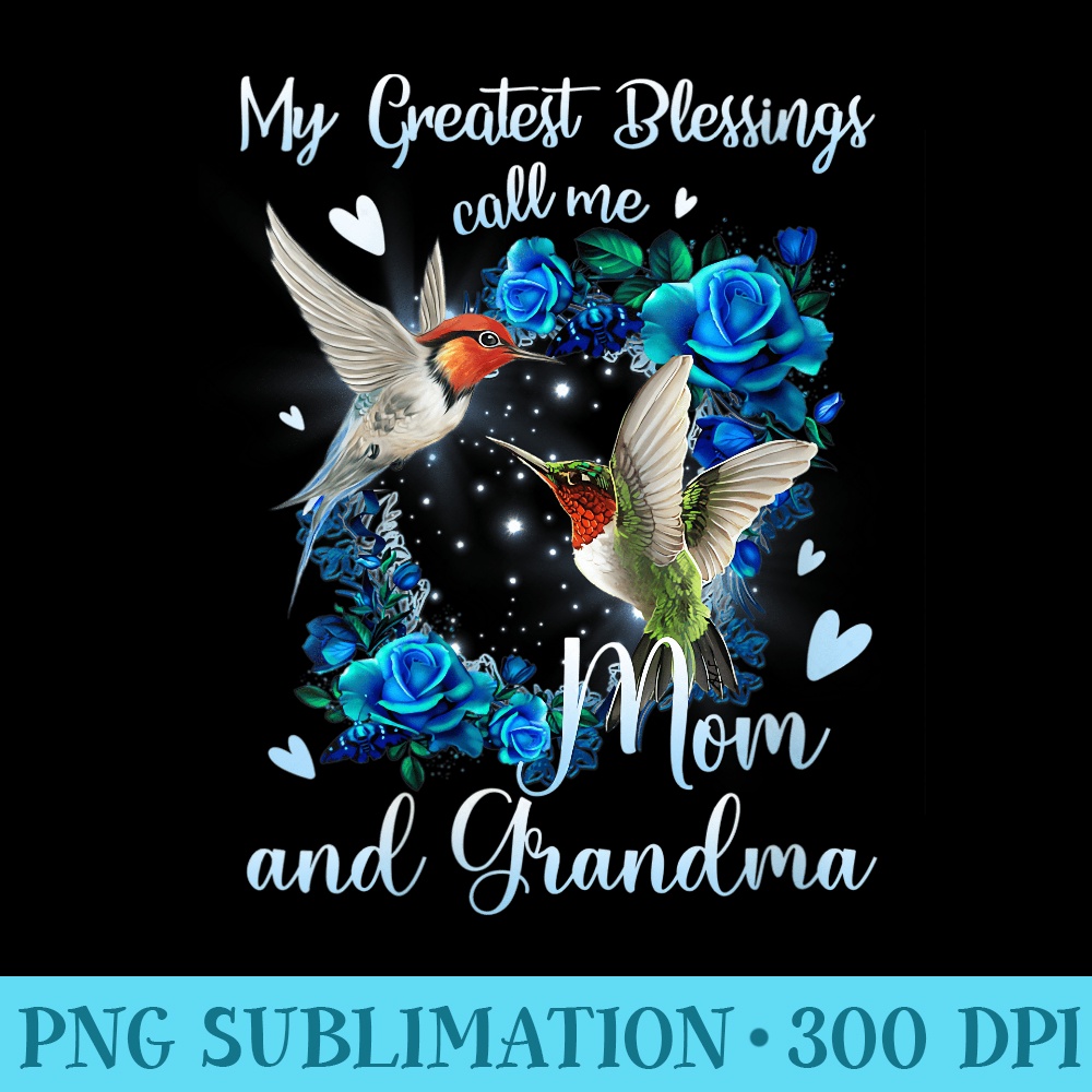 Womens My Greatest Blessing Call Me Mom And Grandma Hummingbird - PNG Download Clipart - Boost Your Success with this Inspirational PNG Download
