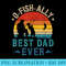 Vintage Fishing Best Dad Ever Ofishally Sunset Fisherman - PNG Image Download - Add a Festive Touch to Every Day