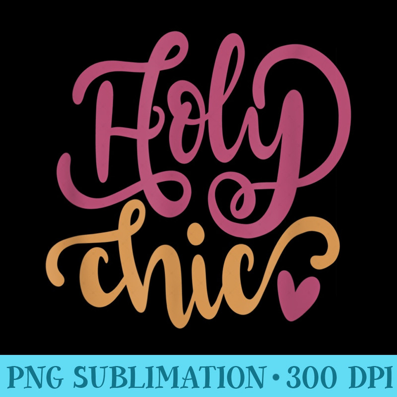 FUNNY CHIC SHIRT. HOLY CHIC. CHRISTMAS HOLY RELIGIOUS WOMAN - PNG Download Artwork - Premium Quality PNG Artwork