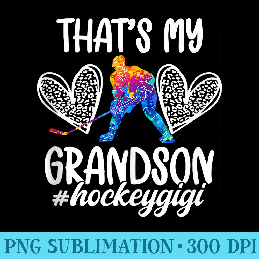 My Grandson Hockey Gigi Grandma Gigi Of A Hockey Player - Download High Resolution PNG - Premium Quality PNG Artwork