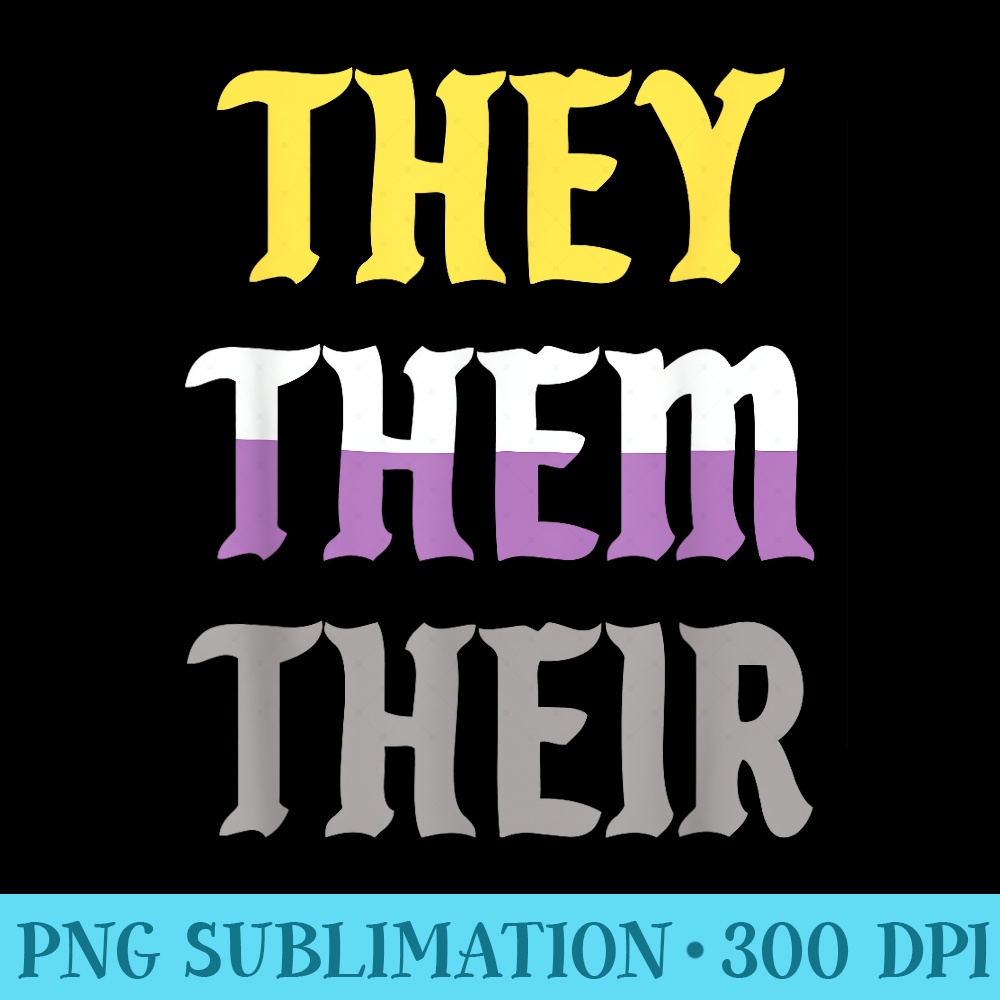 They Them Their Pronouns Tshirt LGBTQ NonBinary Pride - PNG File Download - Bring Your Designs to Life