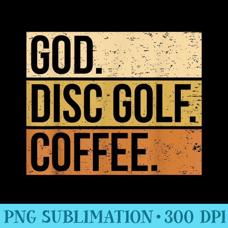 Christian Disc Golf Player Saying I God. Disc Golf. Coffee. - Shirt Print PNG - Revolutionize Your Designs