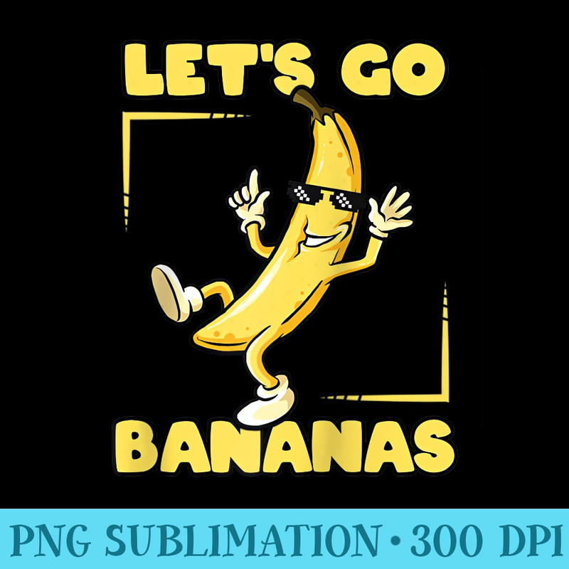 Lets Go Bananas Cool Thug Banana with Sunglasses Fruits Raglan Baseball - PNG Download Collection - Eco Friendly And Sustainable Digital Products