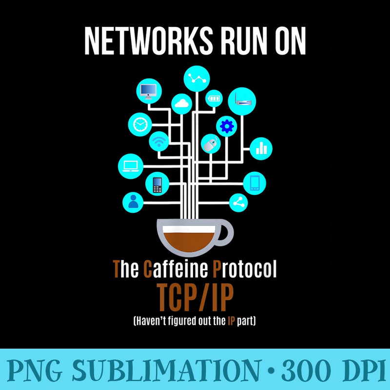 Funny Coffee and TCPIP Network for Geeks and Nerds - Shirt Drawing PNG - Unlock Vibrant Sublimation Designs