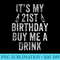Its My 21st Birthday Buy Me A Drink Funny Beer Vintage - PNG Download Source - Bring Your Designs to Life