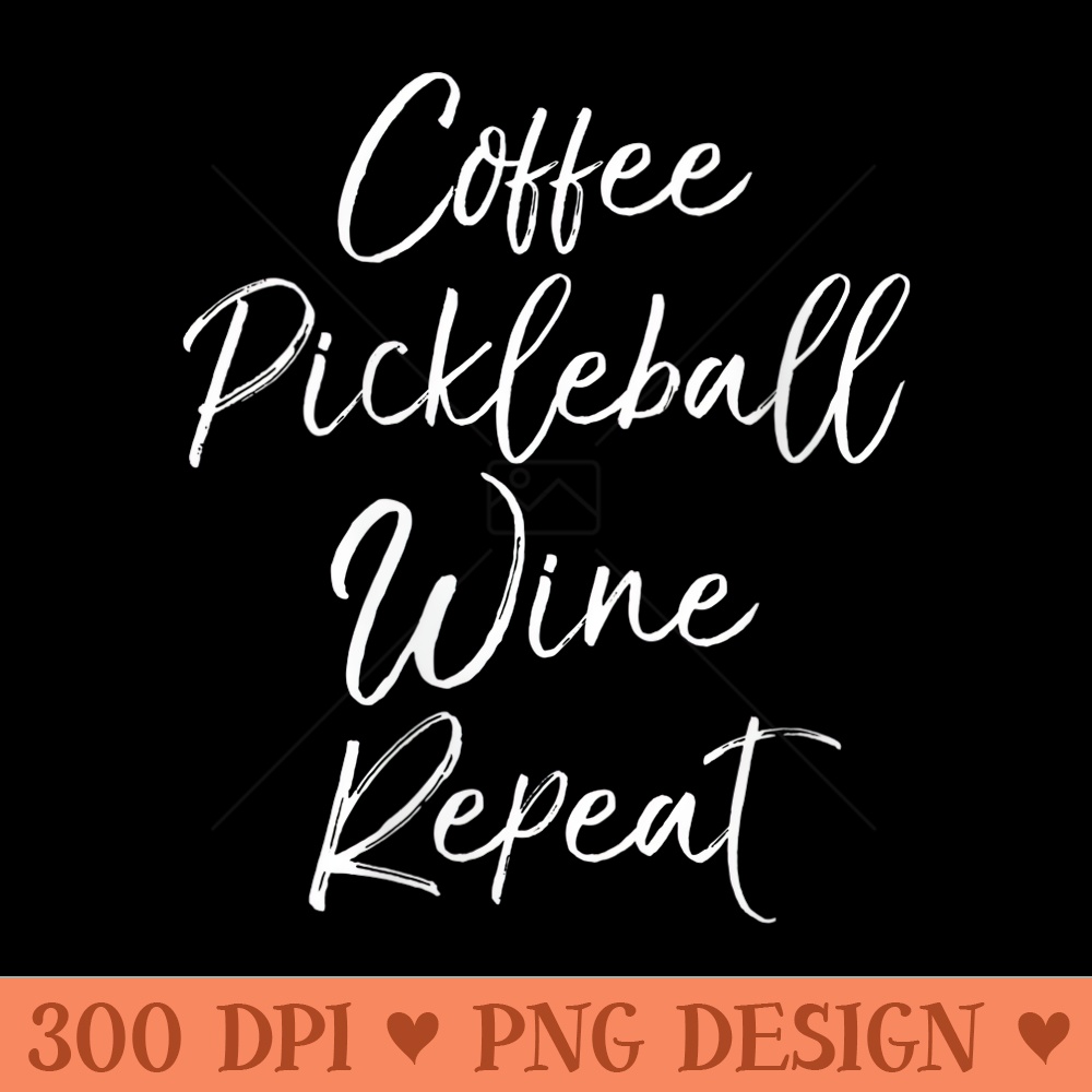Womens Cute Pickle Ball Grandma Coffee Pickleball Wine Repeat - Transparent PNG download - Perfect for Sublimation Art