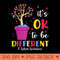 Its Ok To Be Different Plant Pot Autism Awareness - PNG design downloads - Bold & Eye Catching