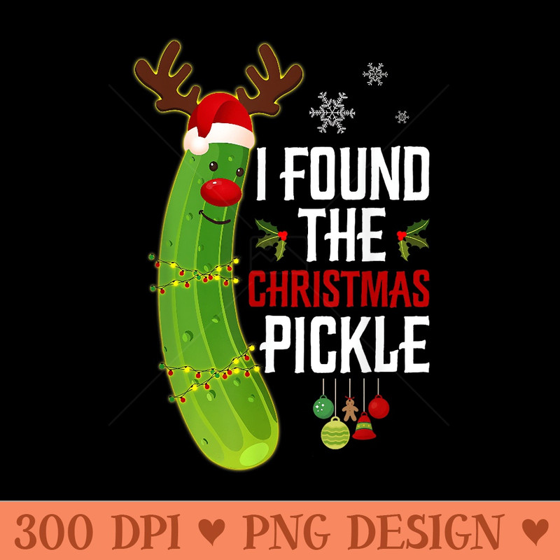 I Found The Christmas Pickle - Trendy PNG Designs - Bring Your Designs to Life