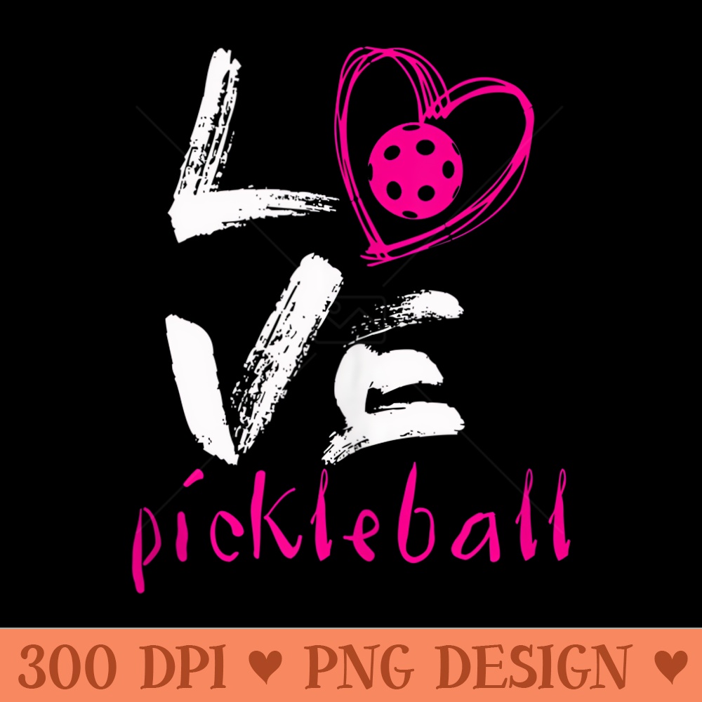 I Love Pickleball Funny Pickle Ball for Player - Free PNG download - Easy To Print And User Friendly Designs