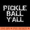 Fun Pickle Ball Yall Quote Southern Saying Pickleball Yall - PNG Graphics - Stunning Sublimation Graphics