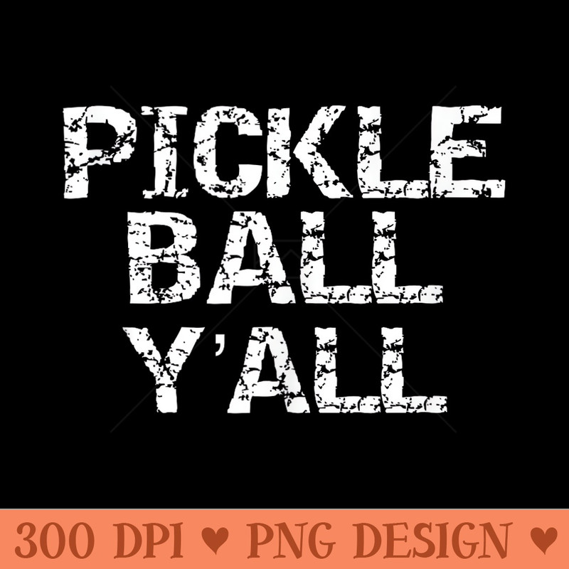 Fun Pickle Ball Yall Quote Southern Saying Pickleball Yall - PNG Graphics - Stunning Sublimation Graphics