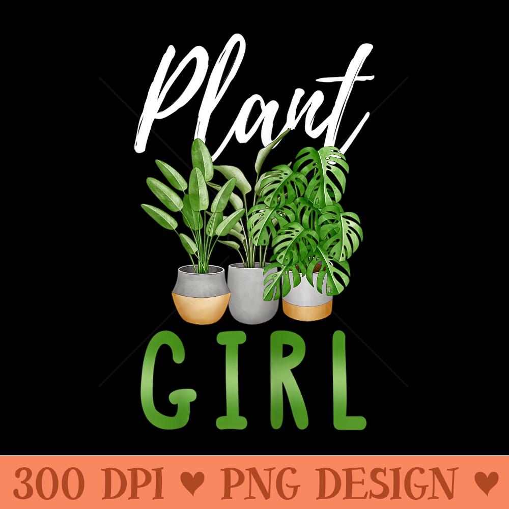 Plant Girl Funny Plant Lover Quote I Love Plants - PNG Clipart - Revolutionize Your Designs