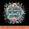 Eat More Plants  Floral Vegan plantbased Typography Women 0281.jpg