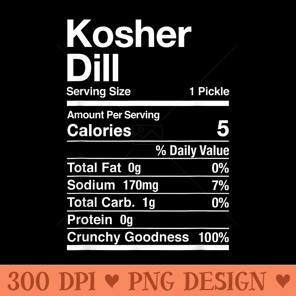 Kosher Dill Pickle Nutrition Facts Jewish Food Passover - PNG Graphics - Limited Edition And Exclusive Designs