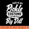 This Is My Pickle Im Kind of A Big Dill Halloween - Beautiful PNG download - Spice Up Your Sublimation Projects
