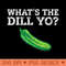 Whats The Dill Yo, Dilly Pickle Crunchy Love Sour graphic - Exclusive PNG designs - Easy To Print And User Friendly Designs