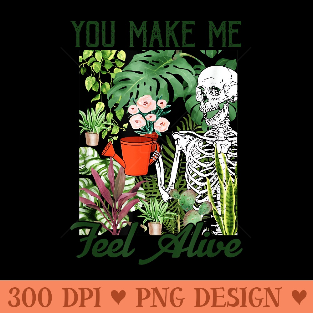 You Make Me Feel Alive Skeleton Plants - Vector PNG Clipart - Versatile And Customizable Designs