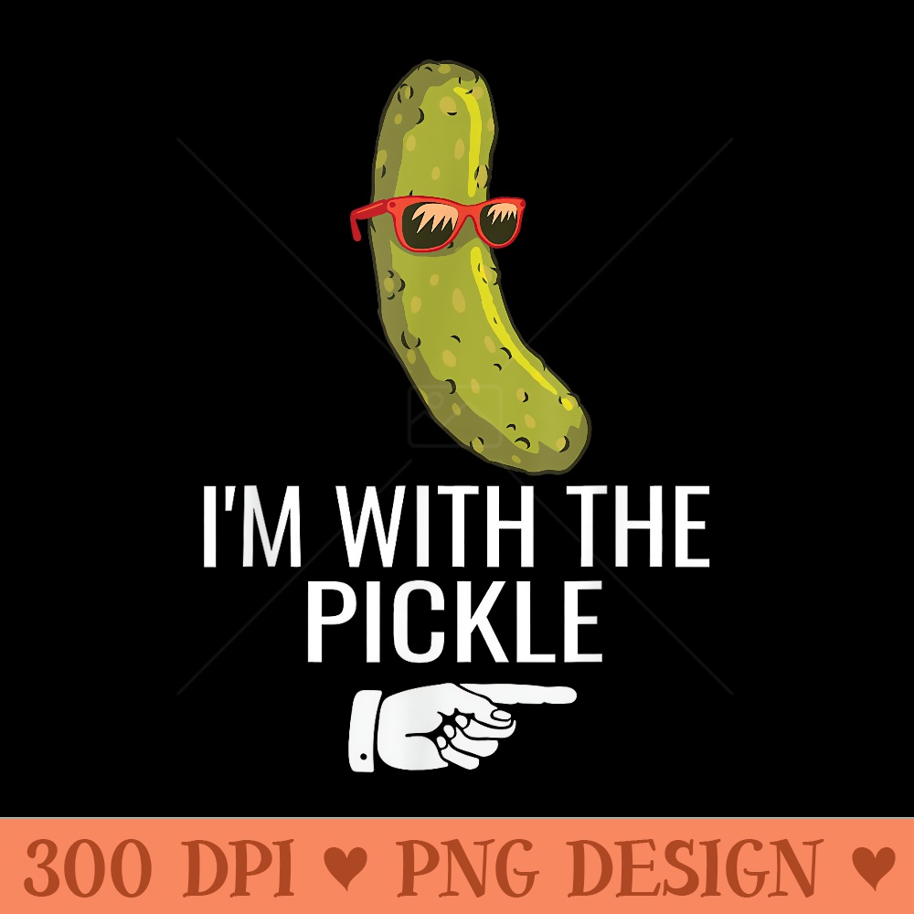 Im With Pickle Funny Pickle Halloween - PNG download - Easy To Print And User Friendly Designs