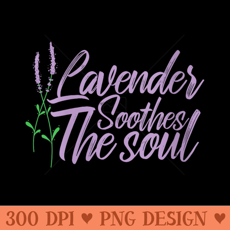 Womens Lavender Soothes the Soul Garden Plant - Transparent PNG Clipart - Trendsetting And Modern Collections