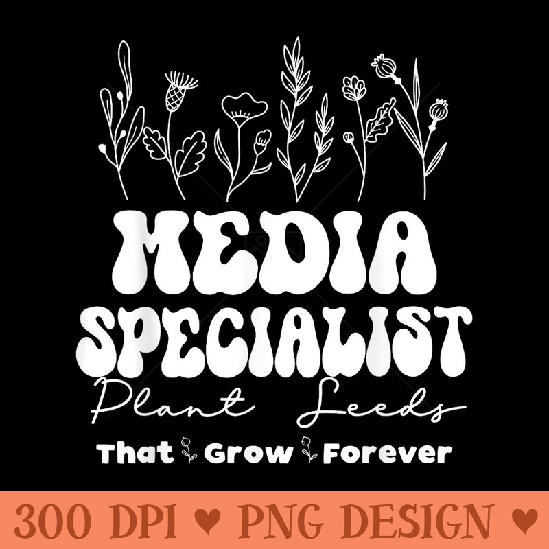 Media specialist Plant Seeds Back To School Teaching Squad - Unique Sublimation PNG Download - Easy To Print And User Friendly Designs