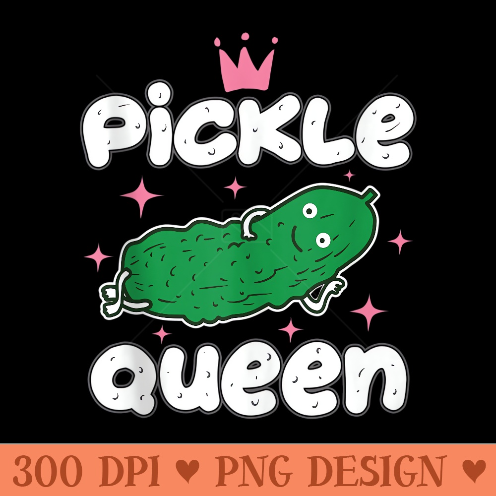 Fun Vegetable T Pickle Queen - PNG graphics - Enhance Your Apparel