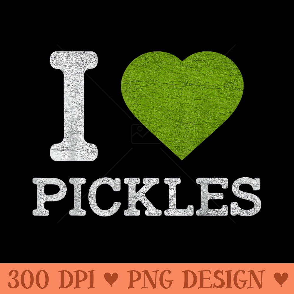 I Love Pickles Funny T s for - PNG download - Quick And Seamless Download Process