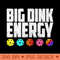 Funny Pickleball Paddle Big Dink Energy Dinking Pickle Ball - Unique PNG Artwork - Enhance Your Apparel