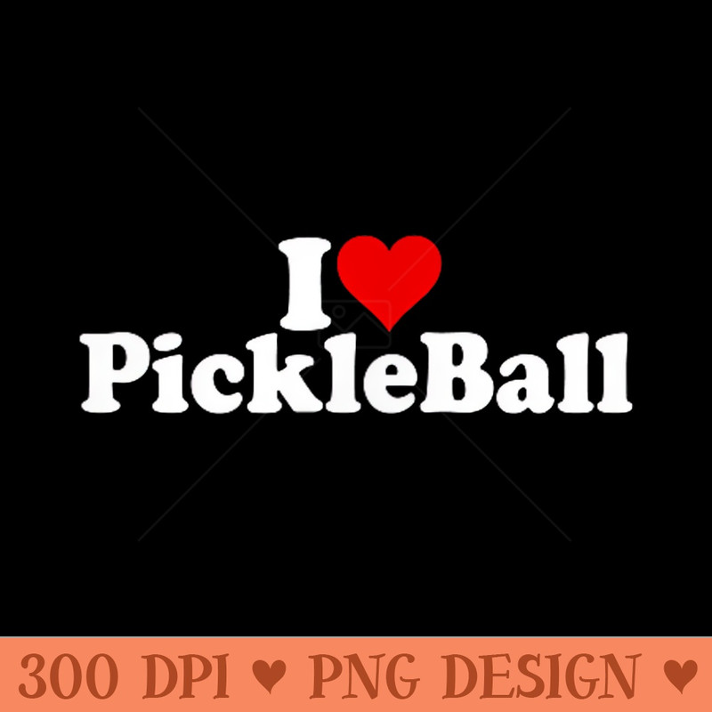 I LOVE HEART PICKLEBALL PICKLE BALL - High Resolution PNG download - High Resolution And Print Ready Designs