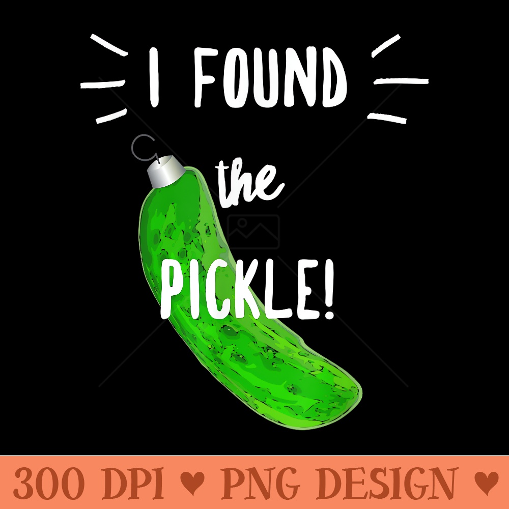 I Found the Pickle German Christmas Ornament - PNG download - Lifetime Access To Purchased Files