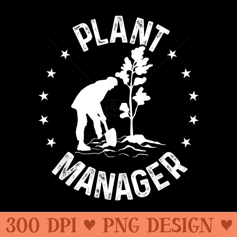 Gardening Funny Garden Plant Manager Gardener - Vector PNG download - Bold & Eye Catching