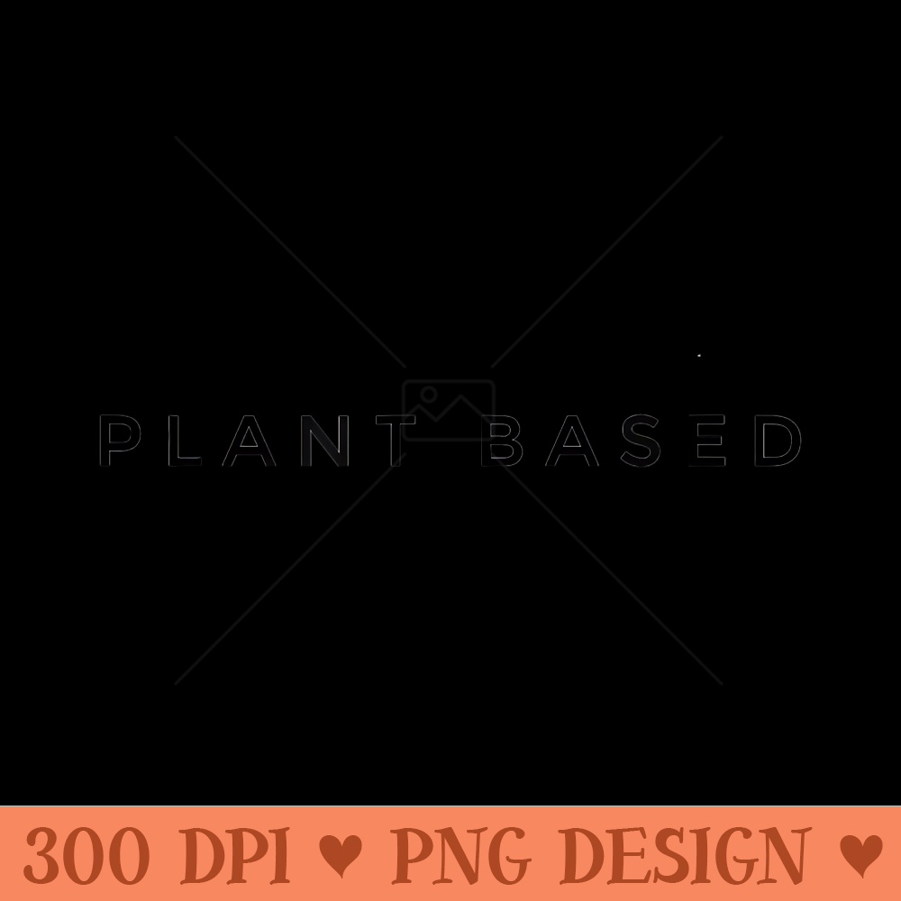 Plant Based Vegan vegetarian s for vegan people - Mug Sublimation PNG - Enhance Your Apparel