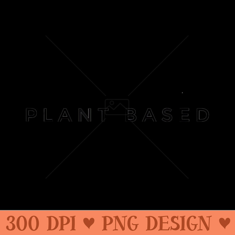 Plant Based Vegan vegetarian s for vegan people - Mug Sublimation PNG - Enhance Your Apparel